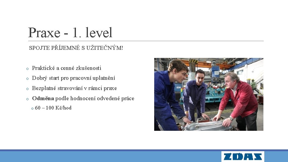 Praxe - 1. level SPOJTE PŘÍJEMNÉ S UŽITEČNÝM! o Praktické a cenné zkušenosti o