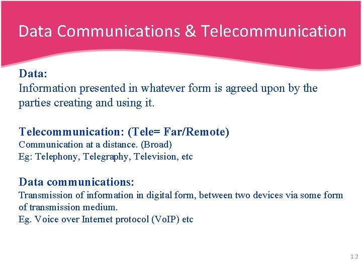 Data Communications & Telecommunication Data: Information presented in whatever form is agreed upon by Data Communications & Telecommunication Data: Information presented in whatever form is agreed upon by