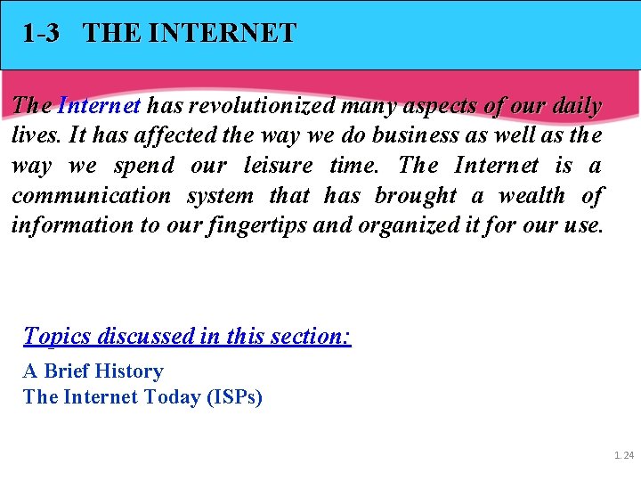 1 -3 THE INTERNET The Internet has revolutionized many aspects of our daily lives. 1 -3 THE INTERNET The Internet has revolutionized many aspects of our daily lives.