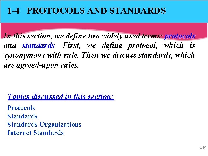 1 -4 PROTOCOLS AND STANDARDS In this section, we define two widely used terms: 1 -4 PROTOCOLS AND STANDARDS In this section, we define two widely used terms: