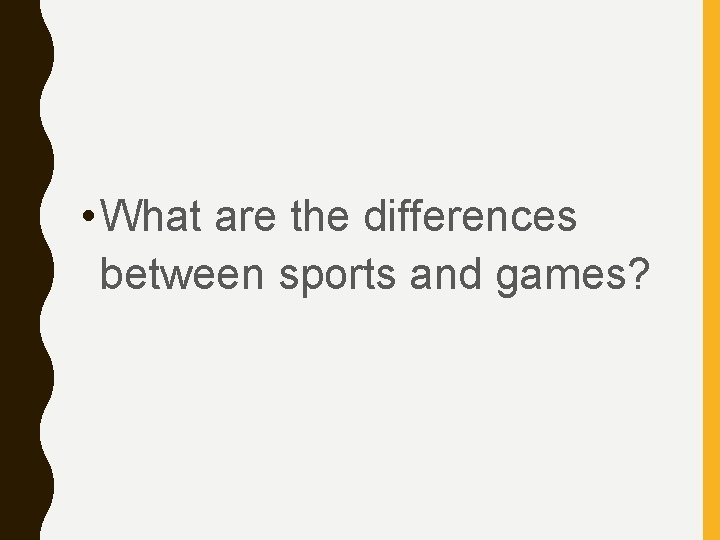  • What are the differences between sports and games? 