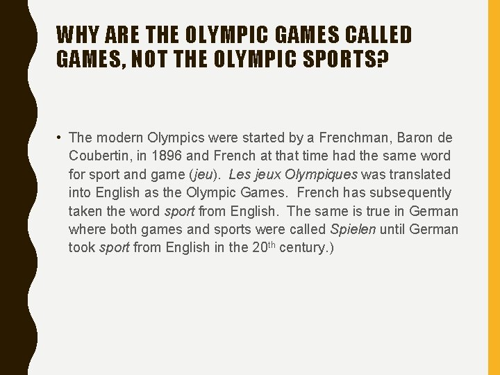 WHY ARE THE OLYMPIC GAMES CALLED GAMES, NOT THE OLYMPIC SPORTS? • The modern