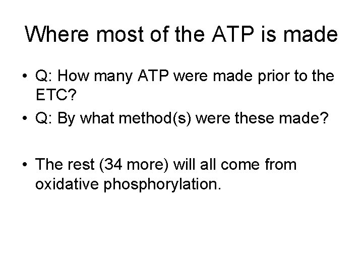 Where most of the ATP is made • Q: How many ATP were made