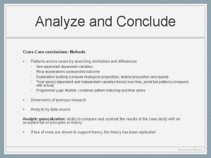 Analyze and Conclude Cross-Case conclusions: Methods • Patterns across cases by searching similarities and
