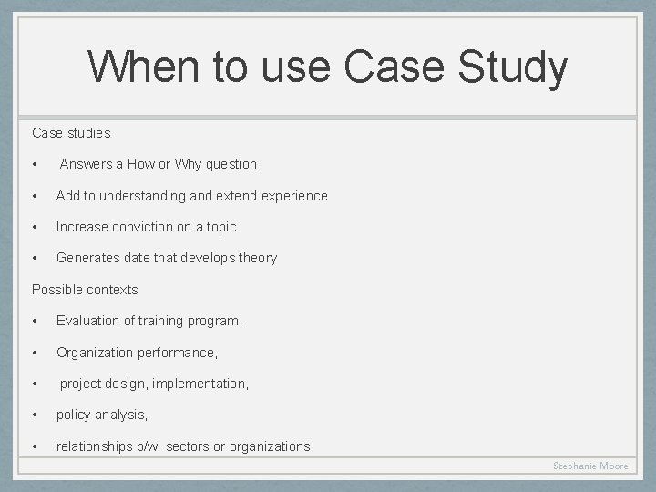 When to use Case Study Case studies • Answers a How or Why question