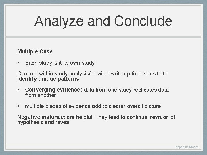 Analyze and Conclude Multiple Case • Each study is it its own study Conduct