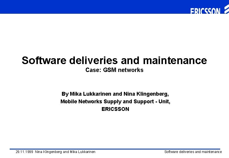 Software deliveries and maintenance Case: GSM networks By Mika Lukkarinen and Nina Klingenberg, Mobile