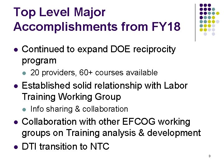 Top Level Major Accomplishments from FY 18 l Continued to expand DOE reciprocity program