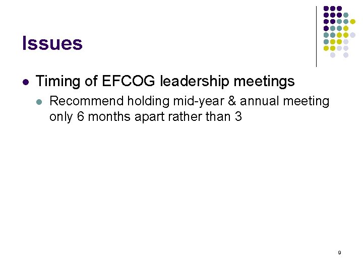 Issues l Timing of EFCOG leadership meetings l Recommend holding mid-year & annual meeting