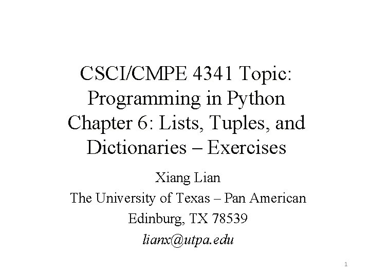 CSCI/CMPE 4341 Topic: Programming in Python Chapter 6: Lists, Tuples, and Dictionaries – Exercises