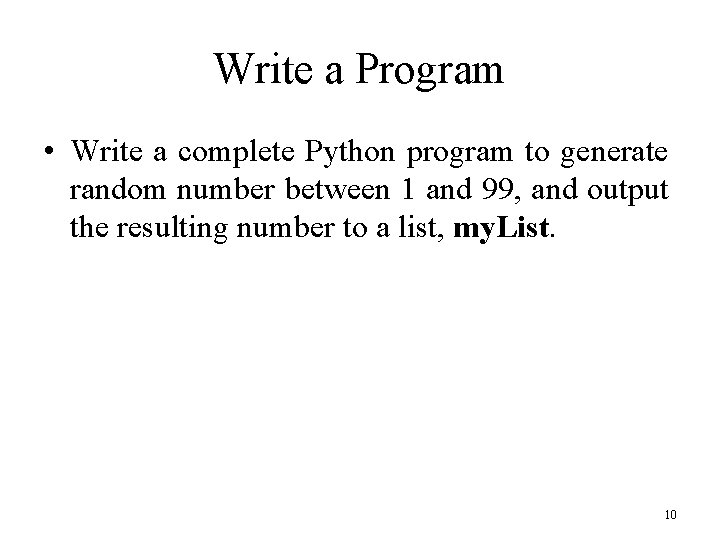 Write a Program • Write a complete Python program to generate random number between
