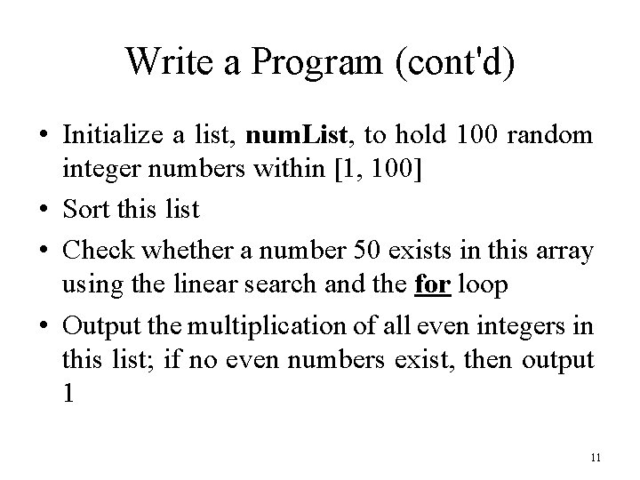 Write a Program (cont'd) • Initialize a list, num. List, to hold 100 random