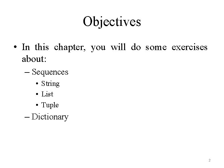 Objectives • In this chapter, you will do some exercises about: – Sequences •
