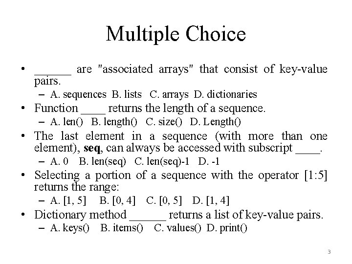 Multiple Choice • ______ are "associated arrays" that consist of key-value pairs. – A.