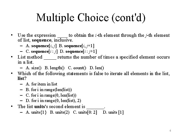 Multiple Choice (cont'd) • Use the expression ____ to obtain the i-th element through