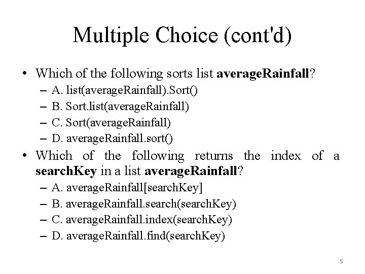 Multiple Choice (cont'd) • Which of the following sorts list average. Rainfall? – –