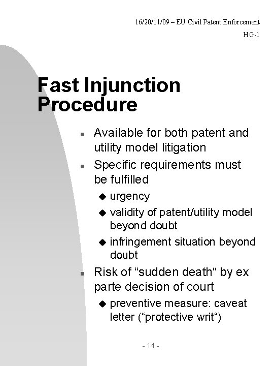 16/20/11/09 – EU Civil Patent Enforcement HG-1 Fast Injunction Procedure n n Available for