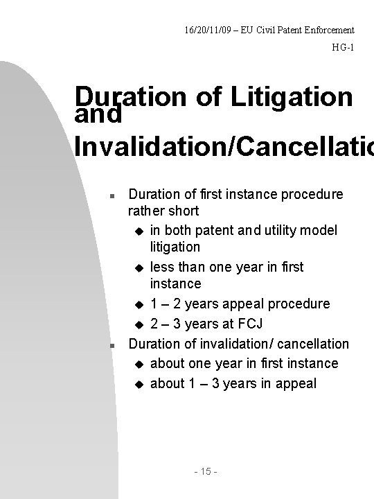 16/20/11/09 – EU Civil Patent Enforcement HG-1 Duration of Litigation and Invalidation/Cancellatio n n