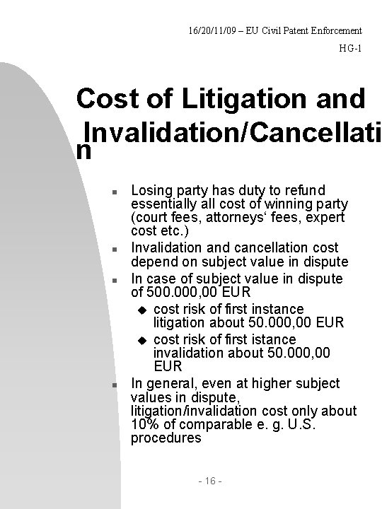 16/20/11/09 – EU Civil Patent Enforcement HG-1 Cost of Litigation and Invalidation/Cancellati n n