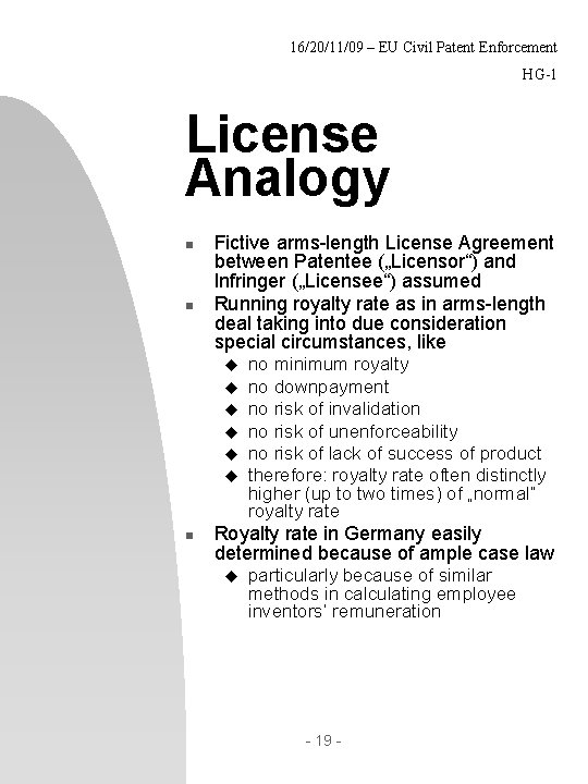 16/20/11/09 – EU Civil Patent Enforcement HG-1 License Analogy n n Fictive arms-length License