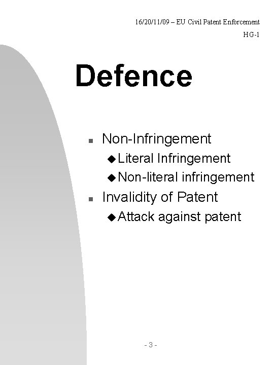 16/20/11/09 – EU Civil Patent Enforcement HG-1 Defence n Non-Infringement u Literal Infringement u