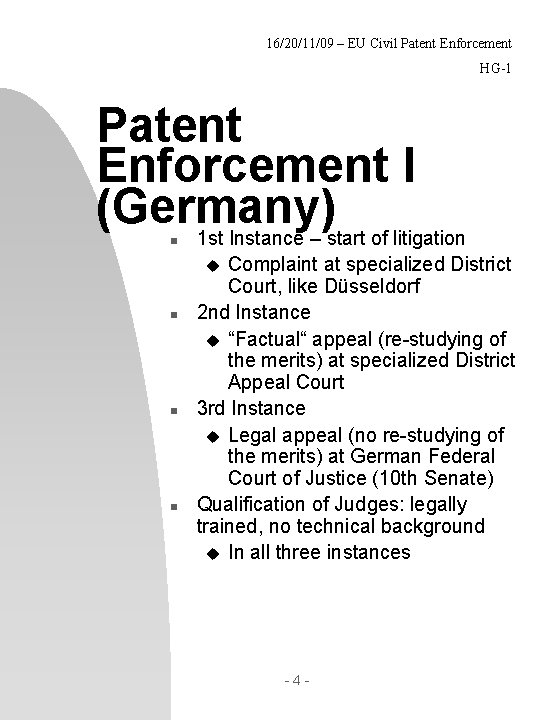 16/20/11/09 – EU Civil Patent Enforcement HG-1 Patent Enforcement I (Germany) 1 st Instance