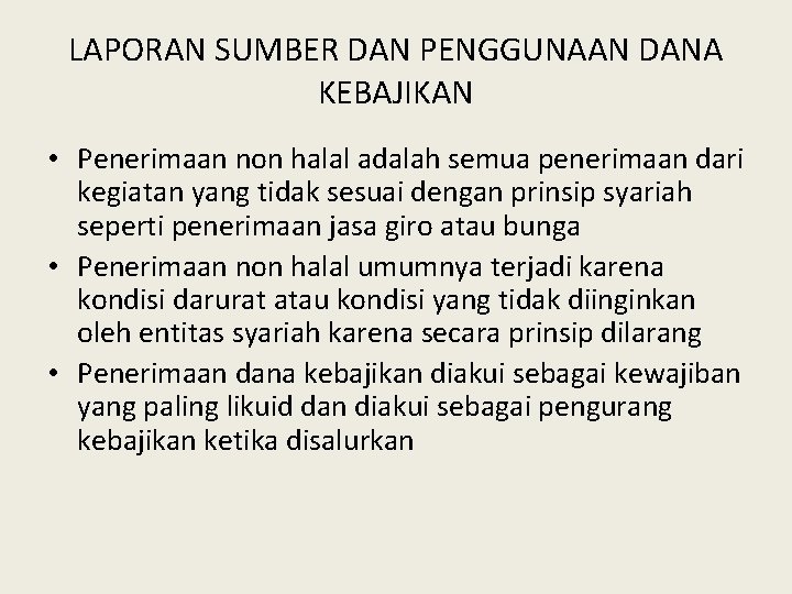 LAPORAN SUMBER DAN PENGGUNAAN DANA KEBAJIKAN • Penerimaan non halal adalah semua penerimaan dari