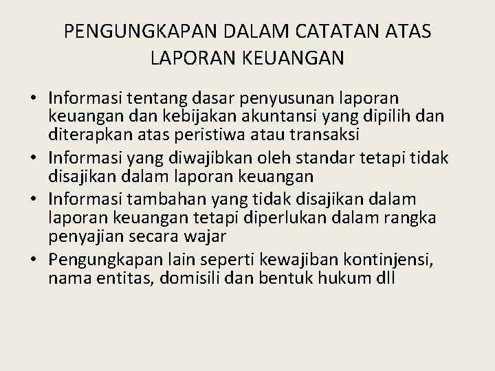 PENGUNGKAPAN DALAM CATATAN ATAS LAPORAN KEUANGAN • Informasi tentang dasar penyusunan laporan keuangan dan