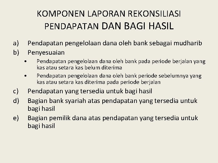 KOMPONEN LAPORAN REKONSILIASI PENDAPATAN DAN BAGI HASIL a) b) Pendapatan pengelolaan dana oleh bank