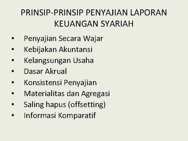 PRINSIP-PRINSIP PENYAJIAN LAPORAN KEUANGAN SYARIAH • • Penyajian Secara Wajar Kebijakan Akuntansi Kelangsungan Usaha