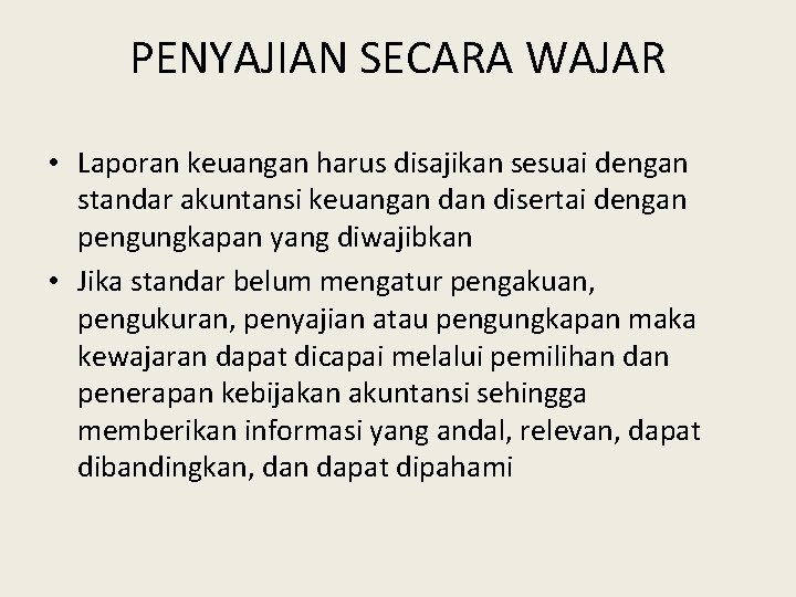 PENYAJIAN SECARA WAJAR • Laporan keuangan harus disajikan sesuai dengan standar akuntansi keuangan disertai