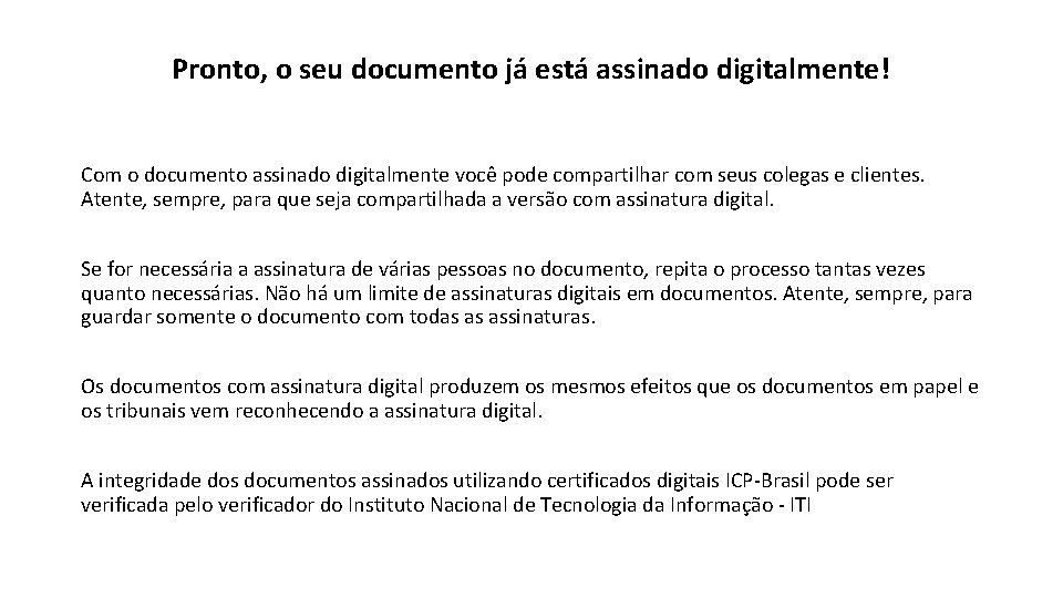 Pronto, o seu documento já está assinado digitalmente! Com o documento assinado digitalmente você