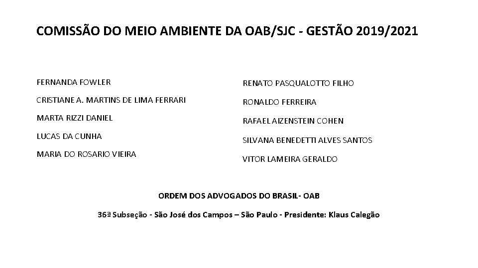 COMISSÃO DO MEIO AMBIENTE DA OAB/SJC - GESTÃO 2019/2021 FERNANDA FOWLER RENATO PASQUALOTTO FILHO