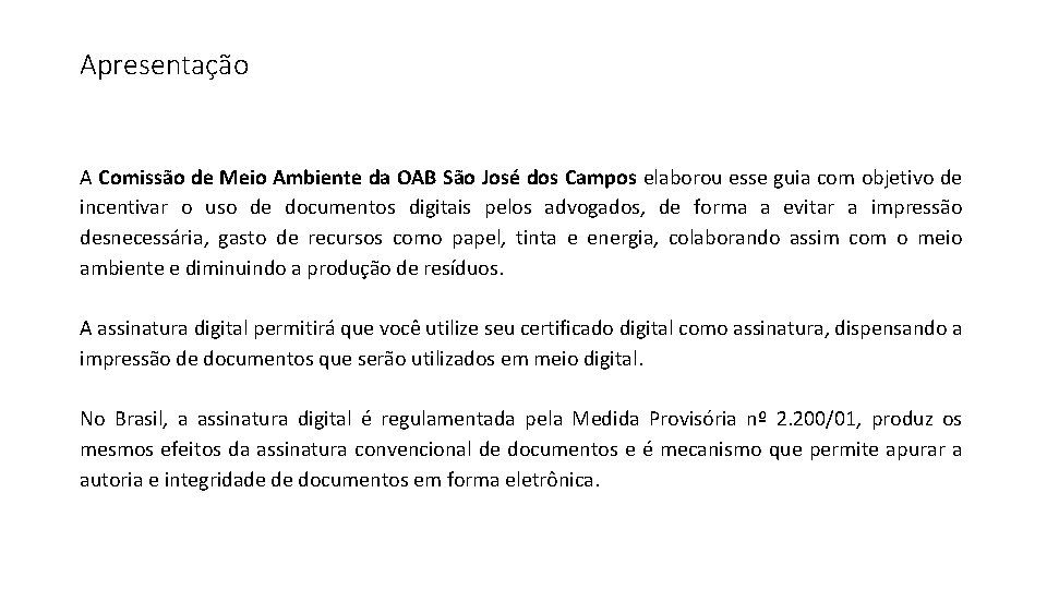 Apresentação A Comissão de Meio Ambiente da OAB São José dos Campos elaborou esse