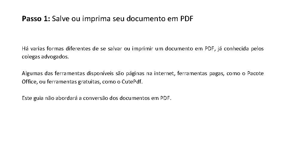 Passo 1: Salve ou imprima seu documento em PDF Há varias formas diferentes de