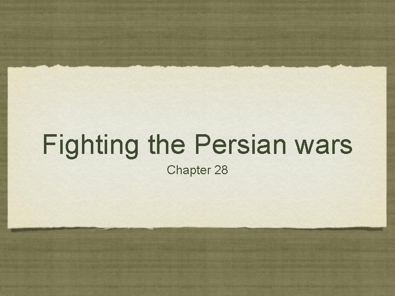 Fighting the Persian wars Chapter 28 