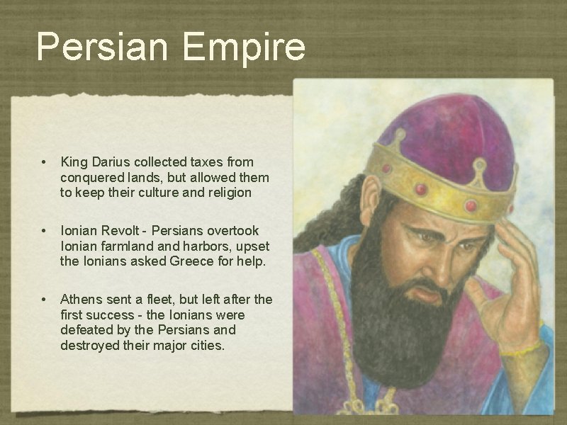Persian Empire • King Darius collected taxes from conquered lands, but allowed them to