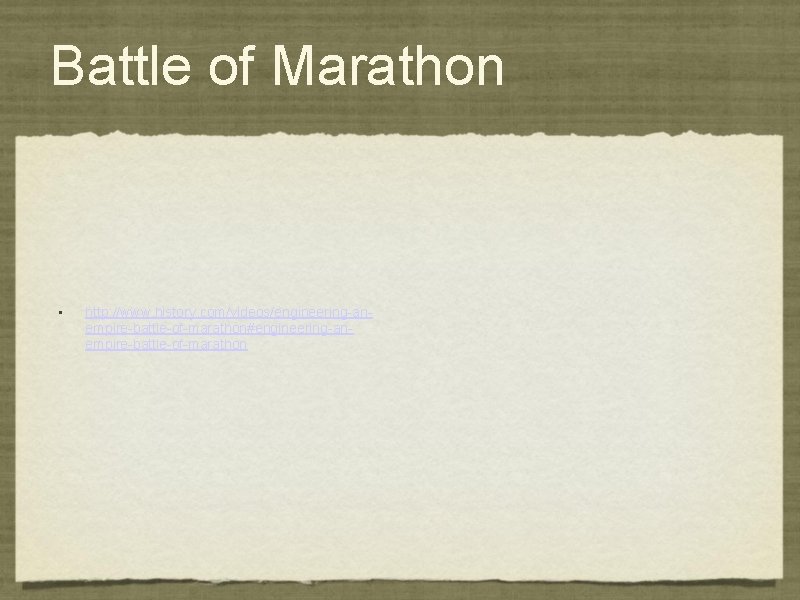 Battle of Marathon • http: //www. history. com/videos/engineering-anempire-battle-of-marathon#engineering-anempire-battle-of-marathon 