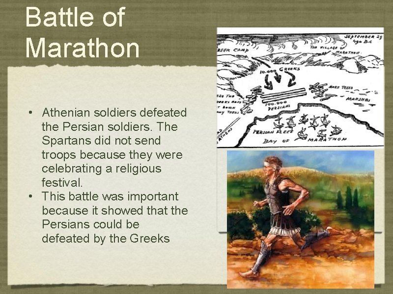 Battle of Marathon • Athenian soldiers defeated the Persian soldiers. The Spartans did not