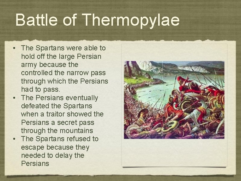 Battle of Thermopylae • The Spartans were able to hold off the large Persian