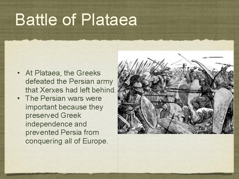 Battle of Plataea • At Plataea, the Greeks defeated the Persian army that Xerxes