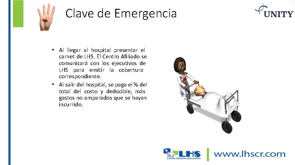 Clave de Emergencia • Al llegar al hospital presentar el carnet de LHS. El