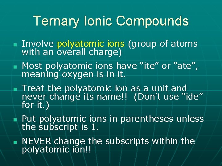 Ternary Ionic Compounds n Involve polyatomic ions (group of atoms with an overall charge)