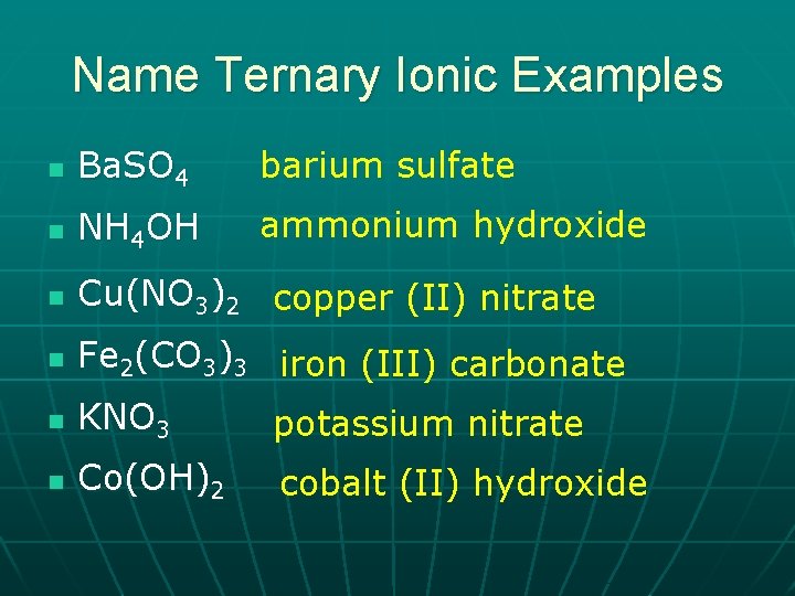 Name Ternary Ionic Examples n Ba. SO 4 barium sulfate n NH 4 OH