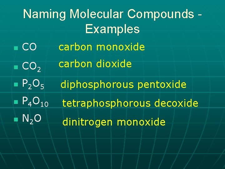 Naming Molecular Compounds Examples n CO carbon monoxide n CO 2 carbon dioxide n