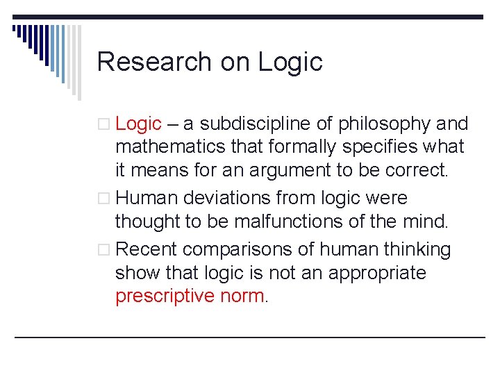 Research on Logic o Logic – a subdiscipline of philosophy and mathematics that formally