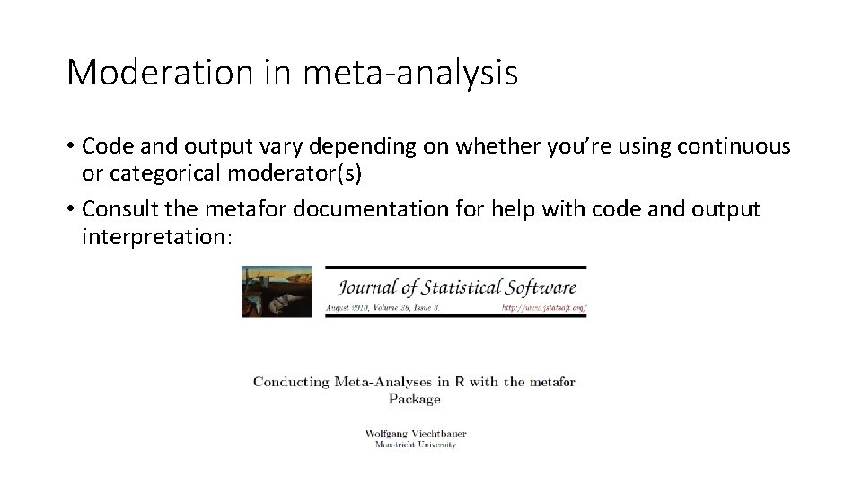 Moderation in meta-analysis • Code and output vary depending on whether you’re using continuous