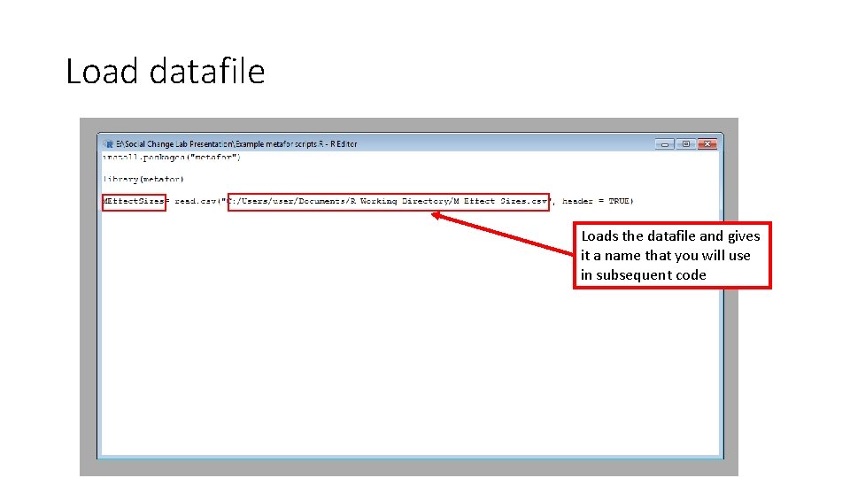 Load datafile Loads the datafile and gives it a name that you will use