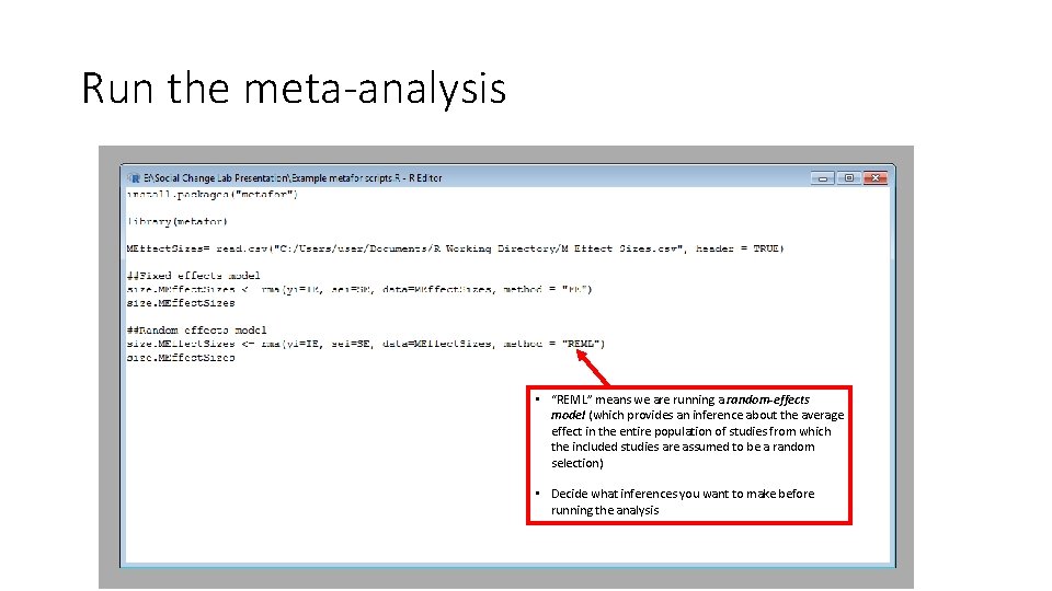 Run the meta-analysis • “REML” means we are running a random-effects model (which provides