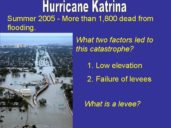 Summer 2005 - More than 1, 800 dead from flooding. What two factors led Summer 2005 - More than 1, 800 dead from flooding. What two factors led